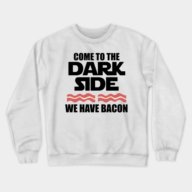 Come to the dark side we have bacon keto Crewneck Sweatshirt by Mesyo